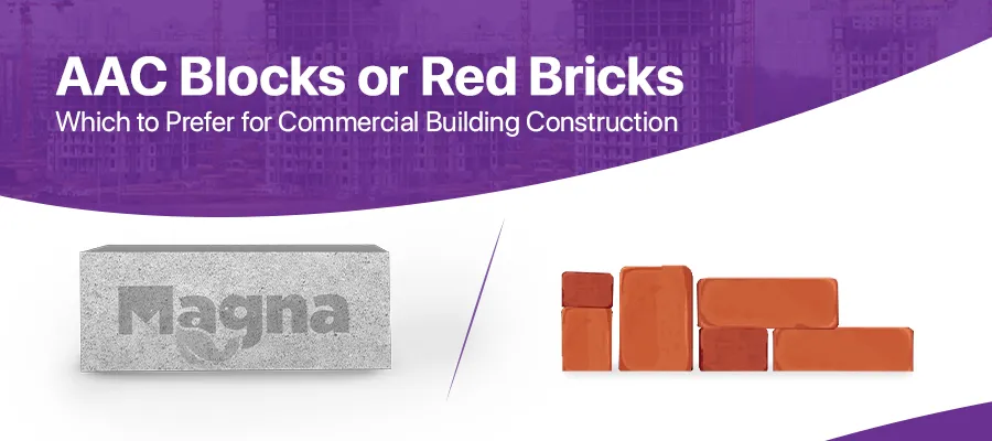 AAC Blocks or Red Bricks, Which to Prefer for Commercial Building Construction